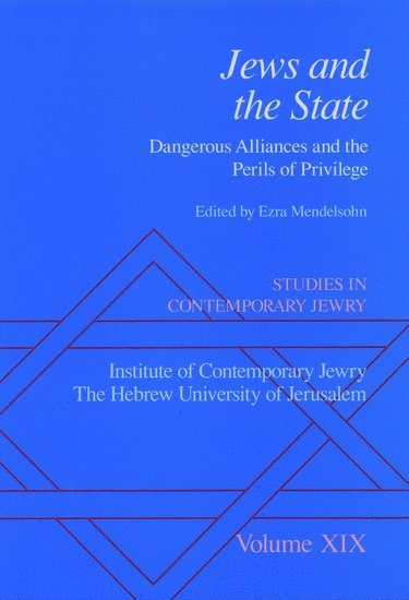 Studies in Contemporary Jewry: Volume XIX: Jews and the State: Dangerous Alliances and the Perils of Privilege 1