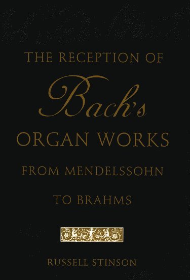 The Reception of Bach's Organ Works from Mendelssohn to Brahms 1