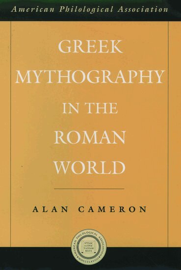 Alan Cameron - Greek Mythography in the Roman World, Inbunden