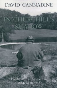 bokomslag In Churchill's Shadow: Confronting the Past in Modern Britain