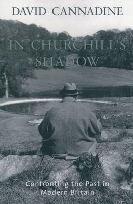 In Churchill's Shadow: Confronting the Past in Modern Britain 1