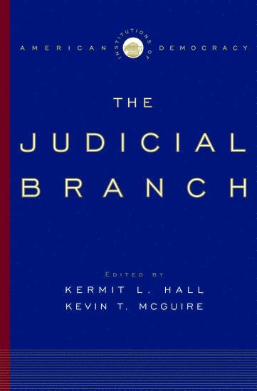 Kermit L. Hall, Kevin T. McGuire, Albany) Hall, Kermit L. (President, President, State University of New York, University of North Carolina-Chapel Hill) McGuire, Kevin T. (Associate Professor of Political Science, Associate Professor of Political Science, Kevin T. Mcguire - The Judicial Branch, Inbunden
