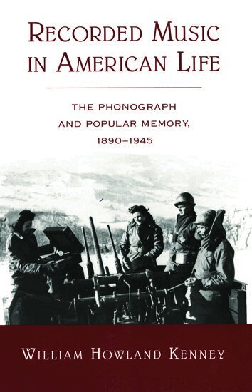 William Howland Kenney - Recorded Music in American Life, Häftad