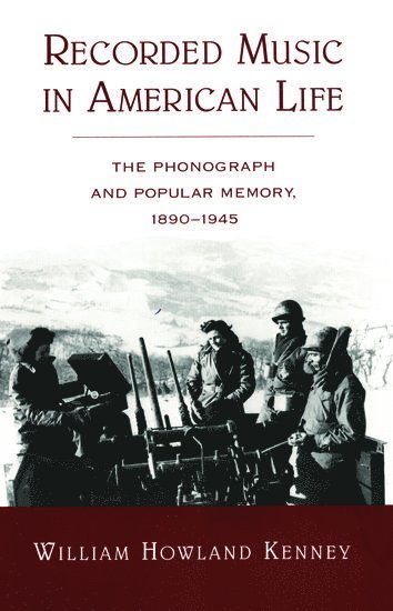bokomslag Recorded Music in American Life: The Phonograph and Popular Memory, 1890-1945