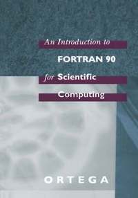 bokomslag An Introduction to Fortran 90 for Scientific Computing