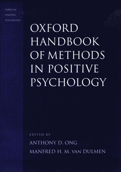 ONG, Anthony D. Ong, Manfred H.M. Van Dulmen, USA) Ong, Anthony D. (Assistant Professor of Human Development, Assistant Professor of Human Development, Cornell University, USA) Van Dulmen, Manfred H.M. (Assistant Professor, Department of Psychology, Assistant Professor, Department of Psychology, Kent State University - Oxford Handbook of Methods in Positive Psychology, Inbunden