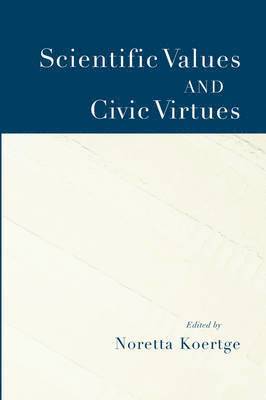 Scientific Values and Civic Virtues 1