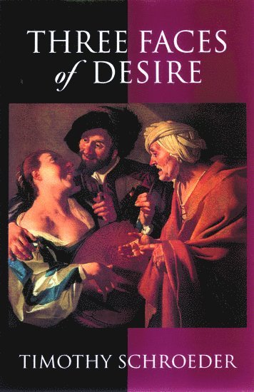 Timothy Schroeder, David J. Chalmers - Three Faces of Desire, Inbunden