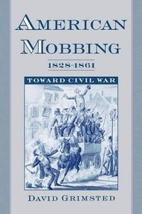 bokomslag American Mobbing 1828-1961: Toward Civil War