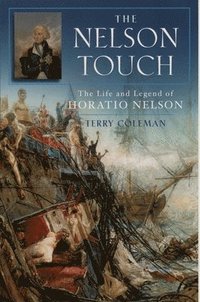 bokomslag The Nelson Touch: The Life and Legend of Horatio Nelson