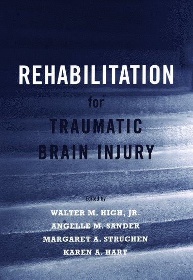 Walter M. High, Angelle M. Sander, Margaret A. Struchen, Karen A. Hart, Assistant Professor of Physical Medicine & Rehabilitation) High, Walter M. (Assistant Professor of Physical Medicine & Rehabilitation, Assistant Professor of Physical Medicine & Rehabilitation) Sander, Angelle M. (Assistant Professor of Physical Medicine & Rehabilitation, Assistant Professor of Physical Medicine & Rehabilitation) Struchen, Margaret A. (Assistant Professor of Physical Medicine & Rehabilitation, all at Baylor College of Medicine) Hart, Karen A. (Associate Professor of Physical Medicine & Rehabilitation, Associate Professor of Physical Medicine & Rehabilitation, Jr. High, Walter M., Walter M. Jr. High - Rehabilitation for Traumatic Brain Injury, Inbunden