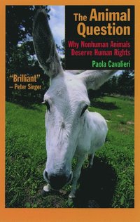 bokomslag The Animal Question: Why Nonhuman Animals Deserve Human Rights