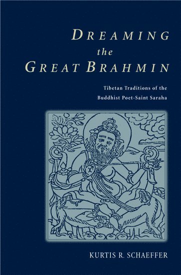 Kurtis R. Schaeffer, University of Alabama) Schaeffer, Kurtis R. (Assistant Professor of Asian Religions, Assistant Professor of Asian Religions - Dreaming the Great Brahmin, Inbunden
