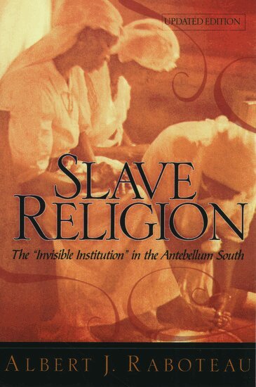 Albert J. Raboteau - Slave Religion, Inbunden