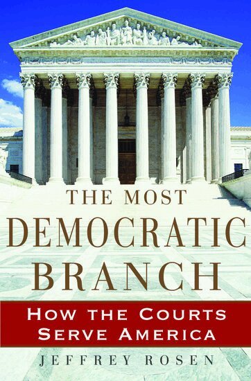 Jeffrey Rosen - The Most Democratic Branch, Inbunden