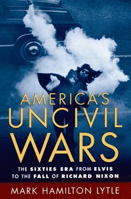 Lytle, Mark Hamilton Lytle - America's Uncivil Wars, Häftad