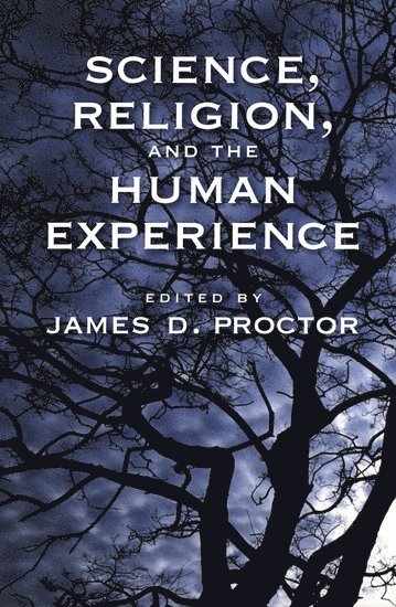 James D. Proctor - Science, Religion, and the Human Experience, Häftad