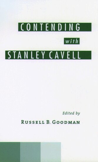 Russell B. Goodman - Contending with Stanley Cavell, Inbunden