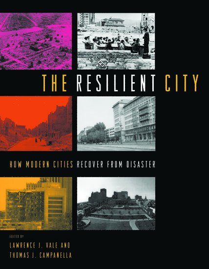 Lawrence J. Vale, Thomas J. Campanella, Massachusetts Institute of Technology) Vale, Lawrence J. (Professor, Urban Studies and Planning, Professor, Urban Studies and Planning, Chapel Hill) Campanella, Thomas J. (Assistant Professor, Department of City and Regional Planning, Assistant Professor, Department of City and Regional Planning, University of North Carolina - The Resilient City, Häftad