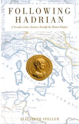 Following Hadrian: A Second-Century Journey Through the Roman Empire 1