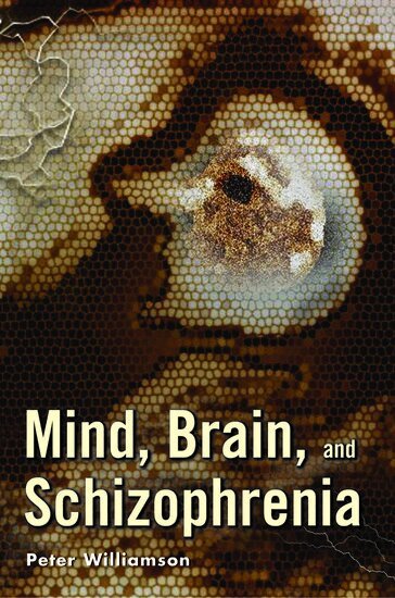 Peter Williamson - Mind, Brain, and Schizophrenia, Inbunden