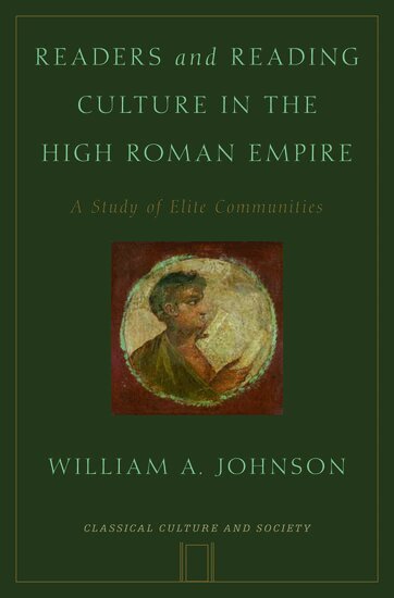 William Johnson - Readers and Reading Culture in the High Roman Empire, Inbunden