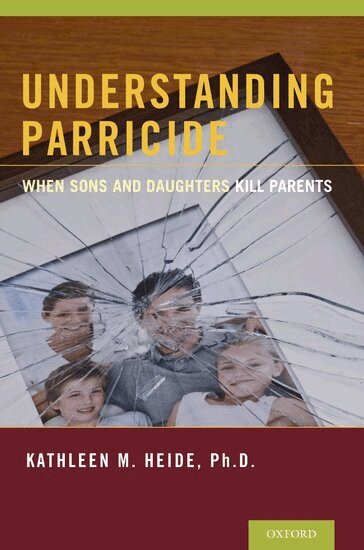 Kathleen M. Heide - Understanding Parricide, Häftad