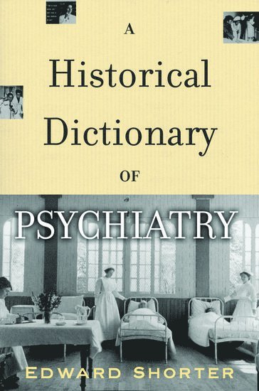 A Historical Dictionary of Psychiatry 1