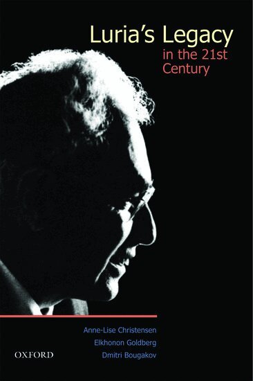 CHRISTIANSEN, Anne-Lise Christensen, Elkhonon Goldberg, Dmitri Bougakov - Luria's Legacy in the 21st Century, Inbunden