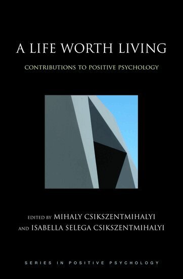 Mihaly Csikszentmihalyi, Isabella Selega Csikszentmihalyi - A Life Worth Living, Inbunden