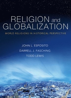Esposito, Fasching, Lewis, John L. Esposito, Darrell J. Fasching - Religion and Globalization, Häftad