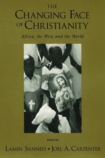 Lamin Sanneh, Joel A. Carpenter - The Changing Face of Christianity, Häftad