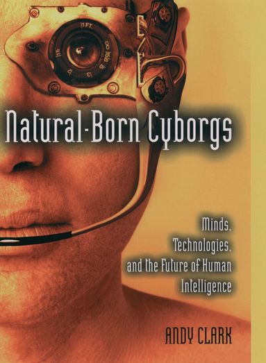 Andy Clark - Natural-Born Cyborgs, Häftad