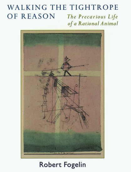 Robert Fogelin, Robert J. Fogelin - Walking the Tightrope of Reason, Häftad