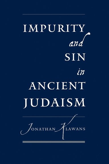 Jonathan Klawans - Impurity and Sin in Ancient Judaism, Häftad