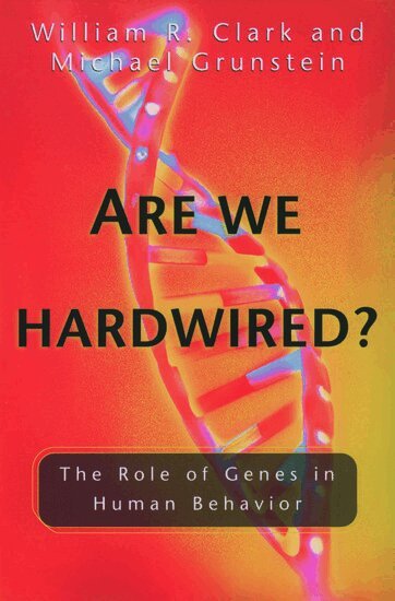William R. Clark, Michael Grunstein - Are We Hardwired?, Häftad