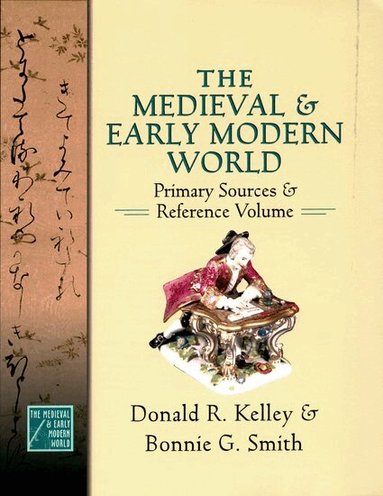 Donald R. Kelley, Bonnie G. Smith - The Medieval and Early Modern World, Inbunden