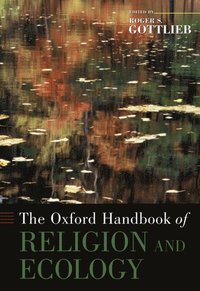 bokomslag The Oxford Handbook of Religion and Ecology