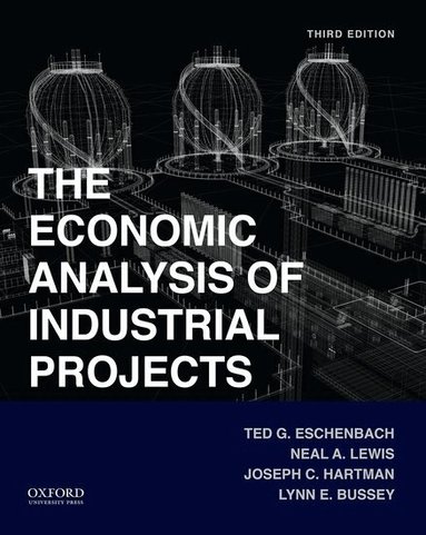Ted Eschenbach, Neal Lewis, Joseph Hartman, Lynn Bussey - Economic Analysis of Industrial Projects, Inbunden