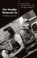 bokomslag The Trouble Between Us