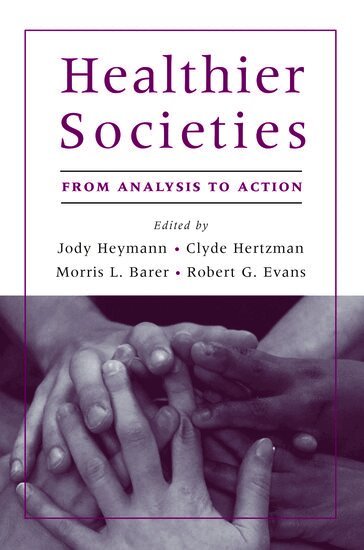 Jody Heymann, Clyde Hertzman, Morris L. Barer, Robert G. Evans - Healthier Societies, Inbunden