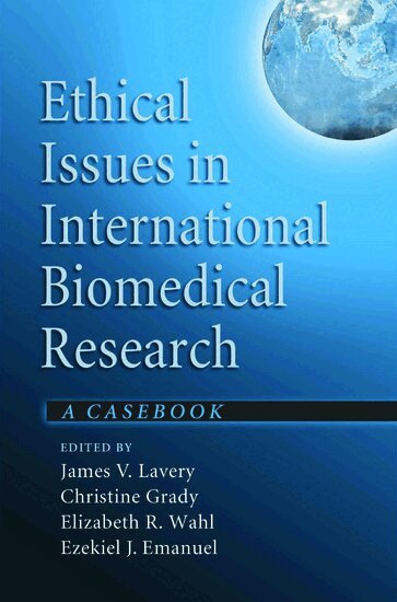LAVERY ET AL, James V. Lavery, Christine Grady, Elizabeth R. Wahl, Ezekiel J. Emanuel - Ethical Issues in International Biomedical Research, Inbunden