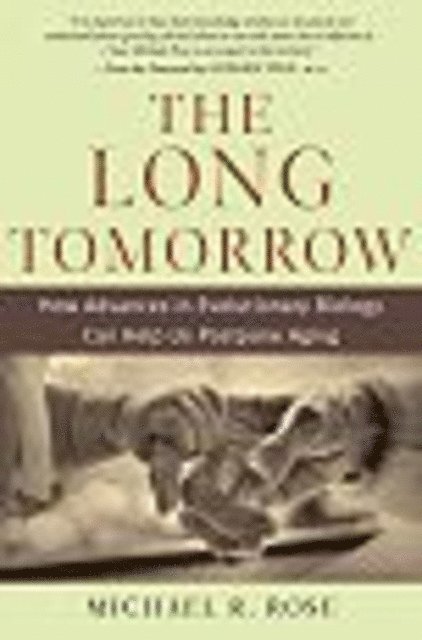 The Long Tomorrow: How Advances in Evolutionary Biology Can Help Us Postpone Aging 1