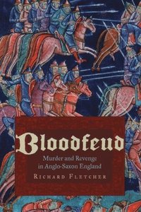 bokomslag Bloodfeud: Murder and Revenge in Anglo-Saxon England