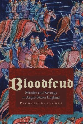 Bloodfeud: Murder and Revenge in Anglo-Saxon England 1