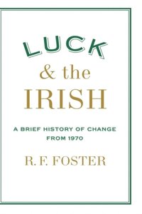 bokomslag Luck and the Irish: A Brief History of Change 1970