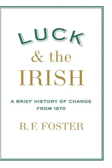 bokomslag Luck and the Irish: A Brief History of Change 1970