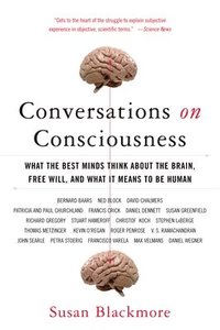 bokomslag Conversations on Consciousness: What the Best Minds Think about the Brain, Free Will, and What It Means to Be Human