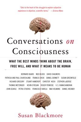 bokomslag Conversations on Consciousness: What the Best Minds Think about the Brain, Free Will, and What It Means to Be Human