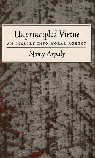 Nomy Arpaly - Unprincipled Virtue, Häftad